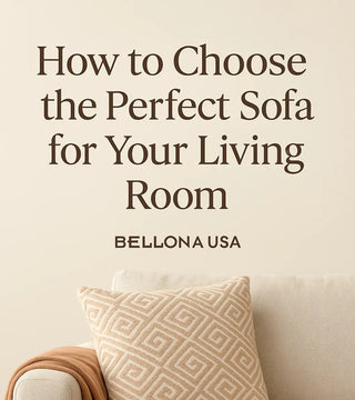 How to Choose the Perfect Sofa for Your Living Room Bellona USA