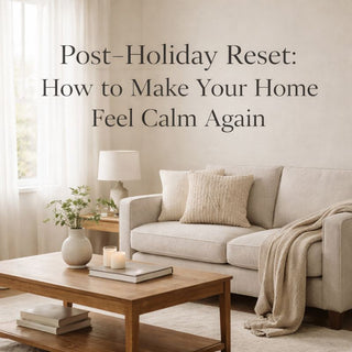 Post-Holiday Reset: How to Make Your Home Feel Calm Again